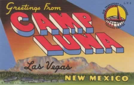 Greetings from Camp Luna, Las Vegas, New Mexico, the Air Transport Command Training Center Greetings from Camp Luna, Las Vegas, New Mexico, the Air Transport Command Training Center